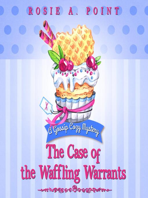 Title details for The Case of the Waffling Warrants by Rosie A. Point - Available